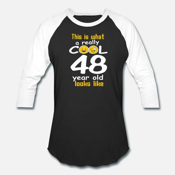 

this is what a really cool 48 year old looks like t shirt men printed cotton s-3xl gift fashion spring autumn letters shirt, White;black