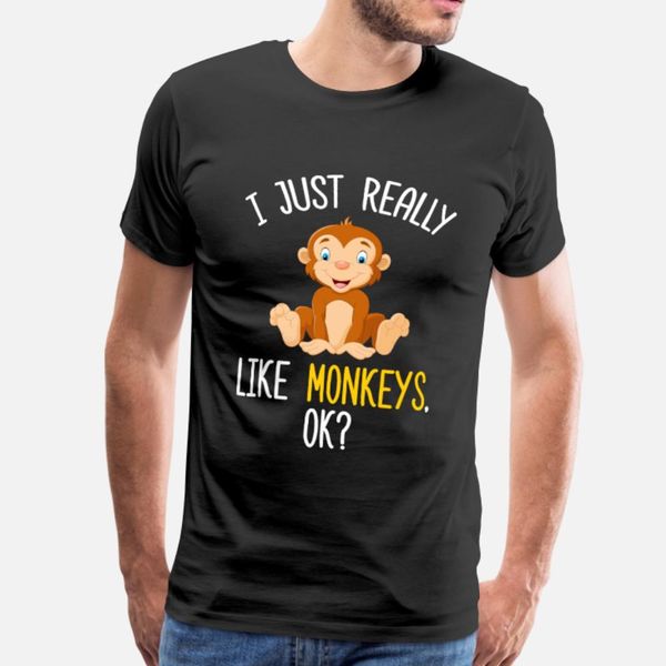

i just really like monkeys ok funny monkey t shirt men loose short sleeve euro size s-3xl letters loose funny casual spring autumn shirt