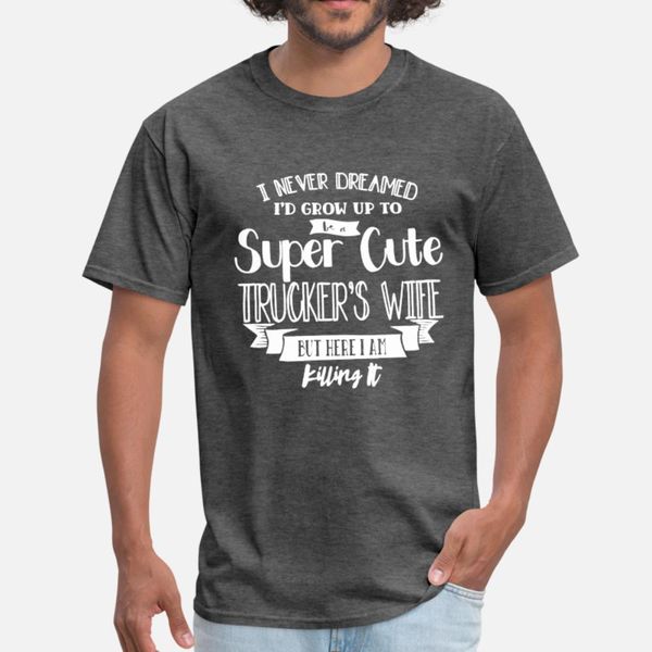

trucker s wife tee trucker s wife trucker women s t shirt men create 100% cotton plus size 3xl cool fit comical spring autumn family shirt