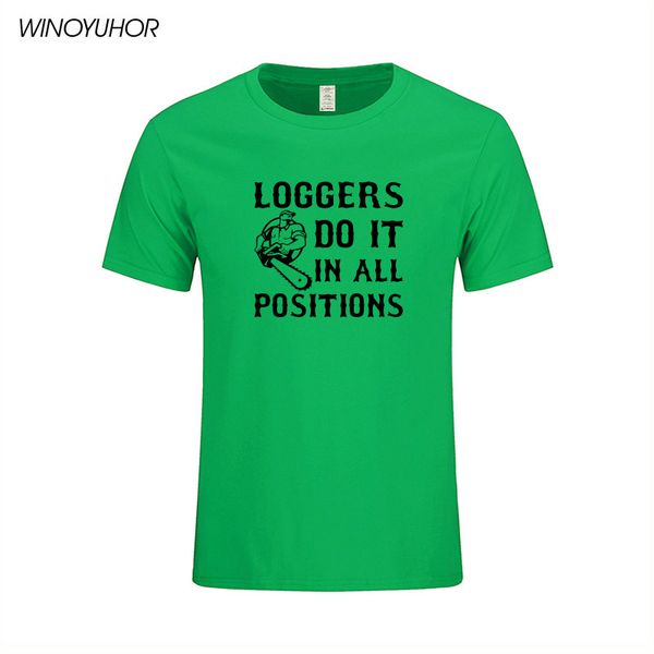 

loggers do it in all positions t shirt new t-shirts printed summer men's short sleeve round neck cotton clothing
