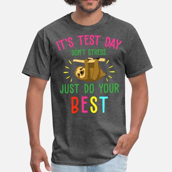 

it is test day dont stress just do your sloth t shirt men create tee shirt round neck fit gift funny casual summer style leisure shirt
