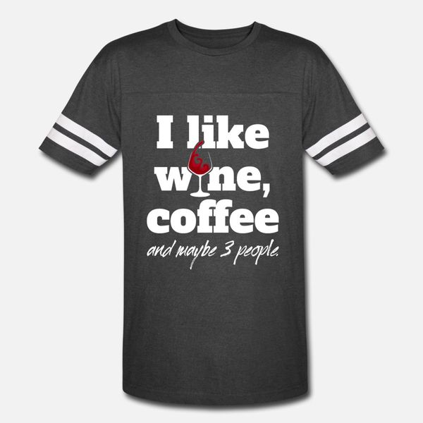

i like wine coffee and maybe 3 people t shirt men create tee shirt o-neck standard anti-wrinkle comfortable spring autumn formal shirt