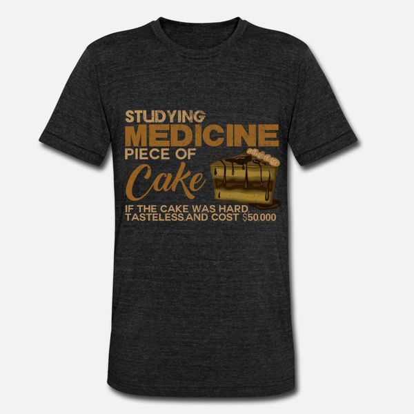 

studiying medicine piece of cake funny sayings t shirt men printing short sleeve size s-3xl trend famous building summer style cool shirt
