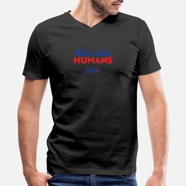 

bender 2020 kill all humans t shirt men customize cotton o-neck unique cute new style summer style natural shirt