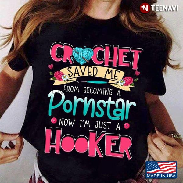 

men t shirt crochet saved me from becoming a pornstar now i'm just a hooker (new version) women tshirts