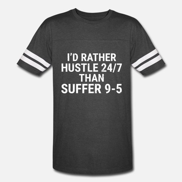 

i'd rather hustle entrepreneur 9 to 5 t shirt men personalized 100% cotton s-xxxl pattern loose funny spring cool shirt