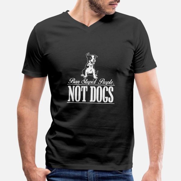 

dog ban stupid people. not dogs t shirt men print cotton round collar slim crazy new fashion spring family shirt