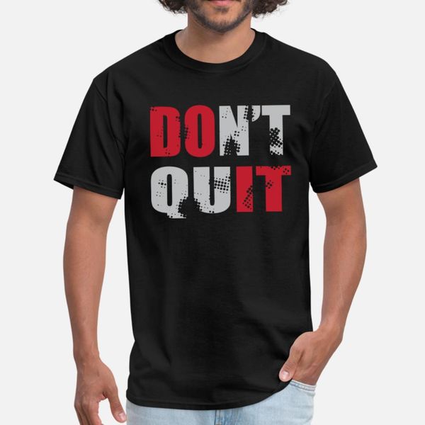 

don t quit do it t shirt men create short sleeve crew neck formal sunlight funny casual spring autumn slim shirt