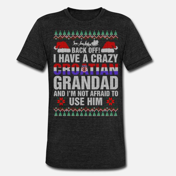 

i have a crazy croatian grandad t shirt men designer short sleeve round neck costume graphic comical summer style cool shirt
