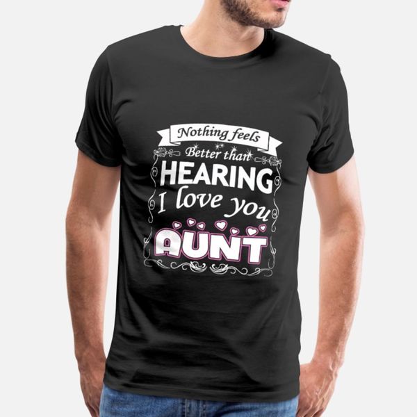 

aunt nothing better than hearing i love you au t shirt men knitted tee shirt o neck standard famous new style spring formal shirt