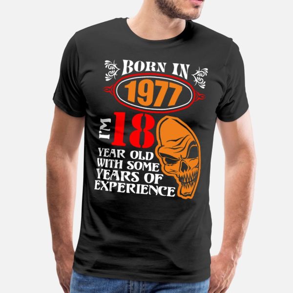 

born in 1977 i am 18 year old with some years of e t shirt men print short sleeve round neck fit cute comfortable summer vintage shirt