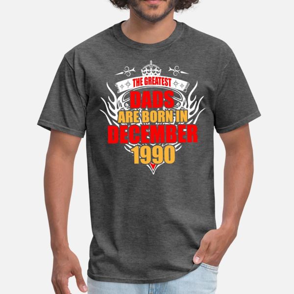 

the greatest dads are born in december 1990 t shirt men customized short sleeve crew neck formal authentic spring autumn letters shirt, White;black