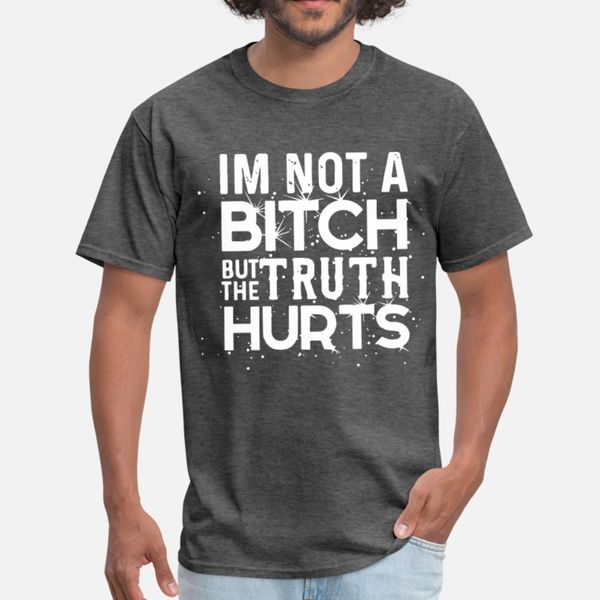 

i am not a bitch but the truth hurts meme t shirt men personalized 100% cotton euro size s-3xl costume anti-wrinkle new fashion shirt
