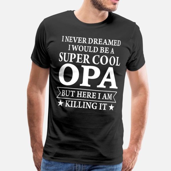 

super cool opa t shirt men knitted 100% cotton round neck family fitness authentic summer standard shirt