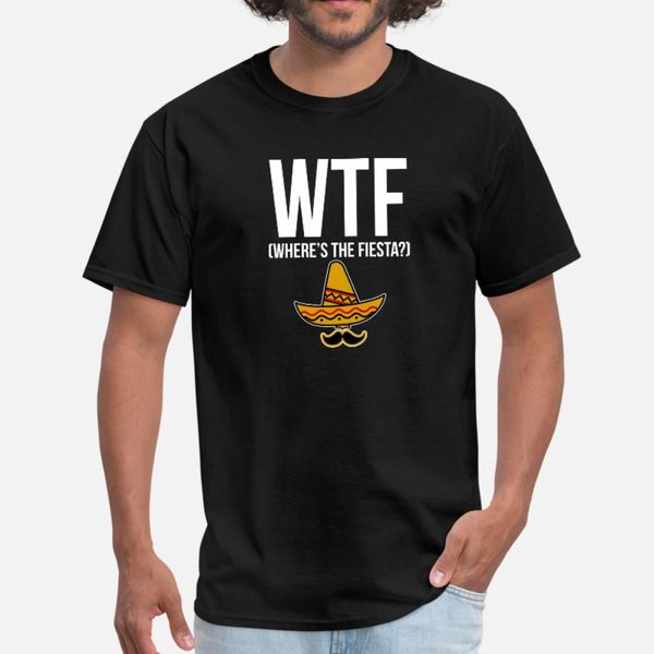 

funny gift wtf where s the fiesta t shirt men printing tee shirt euro size s-3xl cool loose funny casual summer normal shirt