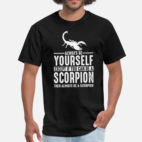 

scorpion lover gift always be yourself t shirt men gift 100% cotton s-xxxl clothing gift breathable summer style letter shirt