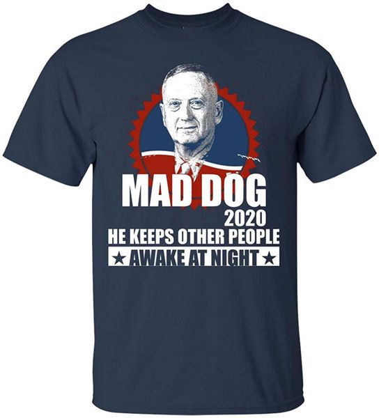 

mad dog 2020 маттис футболка мужчины женщины он держит других людей awake в ночное время мужчины женщины топы футболочку