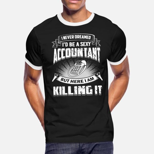 

accountant i never dreamed i d be accountant t shirt men designer tee shirt o-neck unique crazy new fashion spring pattern shirt
