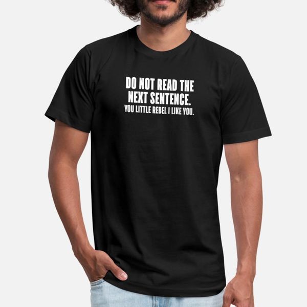 

do not read the next sentence funny t shirt men gift short sleeve o neck trend gift new fashion spring standard shirt