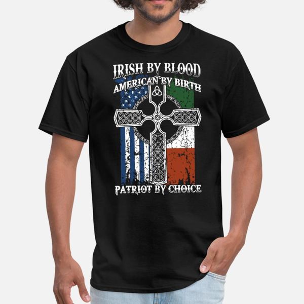

irish by blood american by birth patriot by choice t shirt men designing 100% cotton s-xxxl costume fitness comfortable summer style
