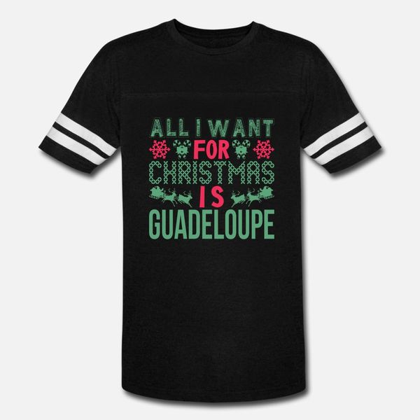 

all i want for christmas guadeloupe holidays t shirt men customized short sleeve size s-3xl family interesting authentic shirt