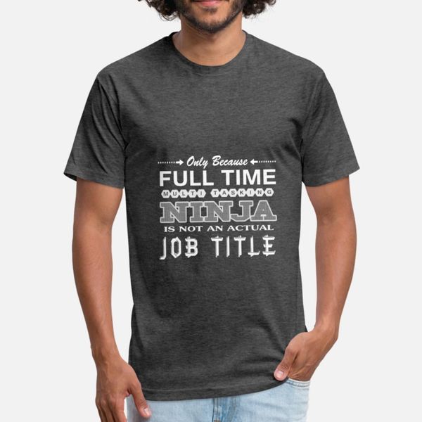 

fulltime ninja job title t shirt men design 100% cotton euro size s-3xl letter fit new style spring kawaii shirt