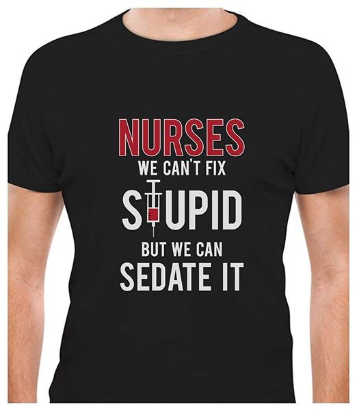 

nurses we can't fix stupid but we can sedate it funny gift for nurse men short sleeve design printed funny t shirt