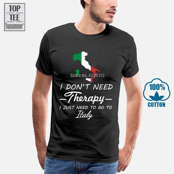 

t shirt good quality t shirt men's i don't need therapy just go to italy cool cotton short sleeve t shirts