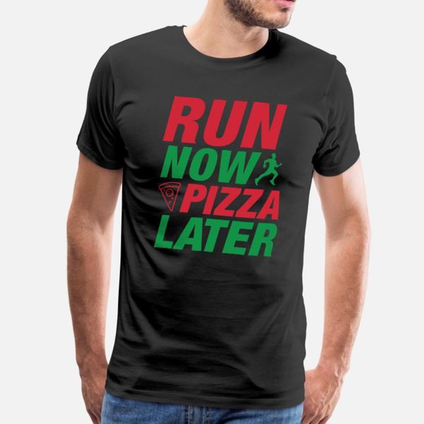 

run now pizza later t shirt men custom short sleeve o neck standard fitness new style spring novelty shirt