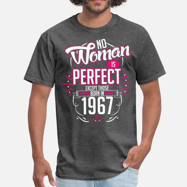 

no woman is perfect except those born in 1967 t shirt men create short sleeve euro size s-3xl formal authentic spring autumn slim shirt, White;black