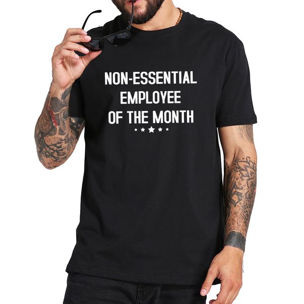 

non-essential employee of the month mens social distancing funny job t shirt short sleeved new fashion 100% cotton soft tee