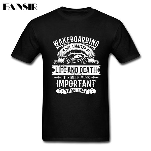 

wakeboarding is not a matter of life and death short sleeve t-shirt simple style shirt cotton o-neck men t shirt for group