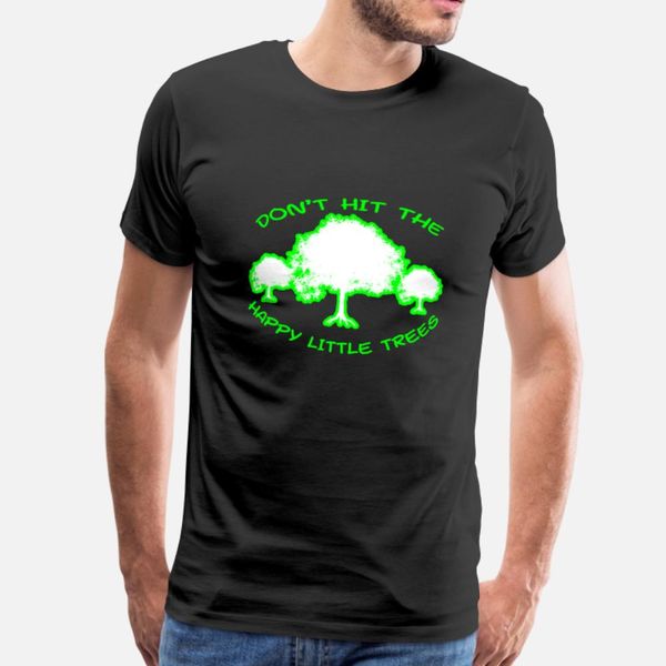 

don't hit the happy little trees 3 t shirt men crazy 100% cotton o neck clothing crazy comfortable spring original