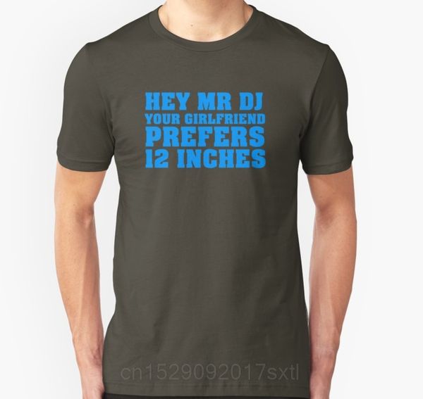 

men short sleeve tshirt hey mr dj your girlfriend prefers 12 inches t shirt women t-shirt