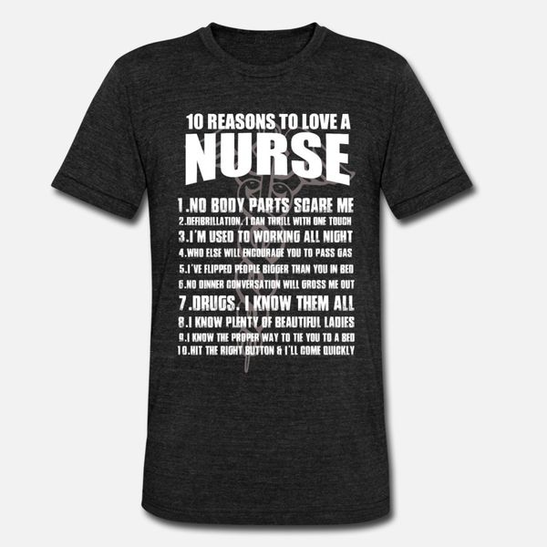 

10 reasons to love a nurse t shirt men designing 100% cotton o neck basic solid gift new style summer pictures shirt