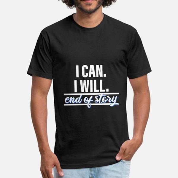

i can i will end of story entrepreneur t shirt men designer tee shirt euro size s-3xl pictures crazy funny casual spring autumn family
