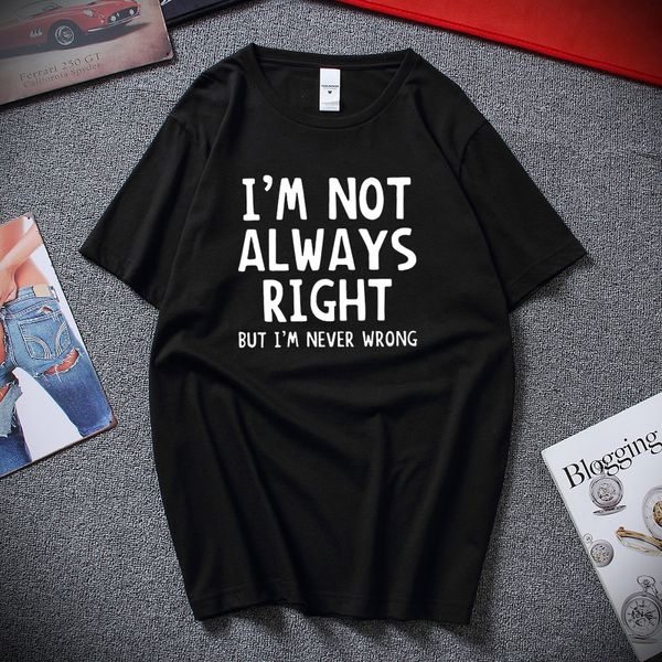 

fashion novetly casual t-shirt men i'm not always right but i'm never wrong short sleeve clothing funny men's tee shirt 2019