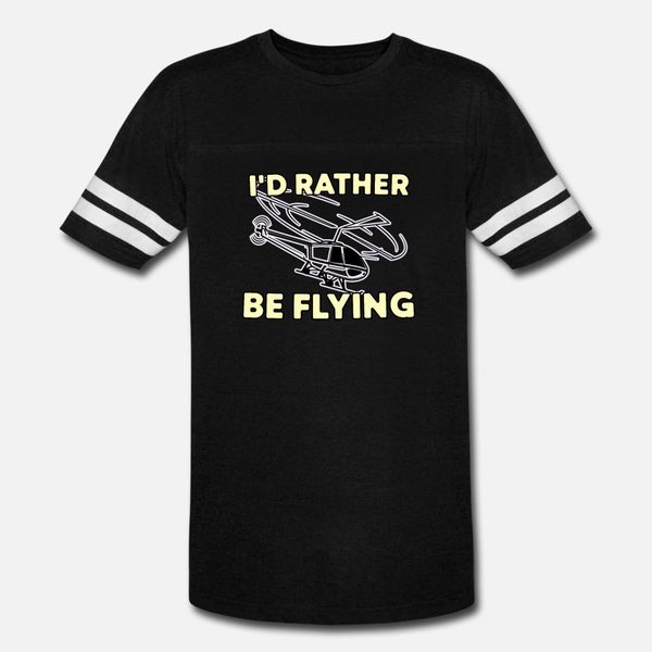

i d rather be flying helicopter pilot aviator t shirt men designer cotton o-neck clothes famous comical spring autumn family shirt