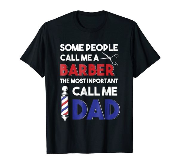 

new men shirt 2019 men summer the most important people call me barber dad t shirtmake my own t shirt
