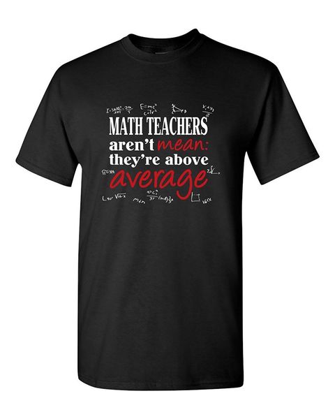 

2019 new short sleeve casual math teacher mean above average funny humor pun men graphic t-shirt man t shirt good quality