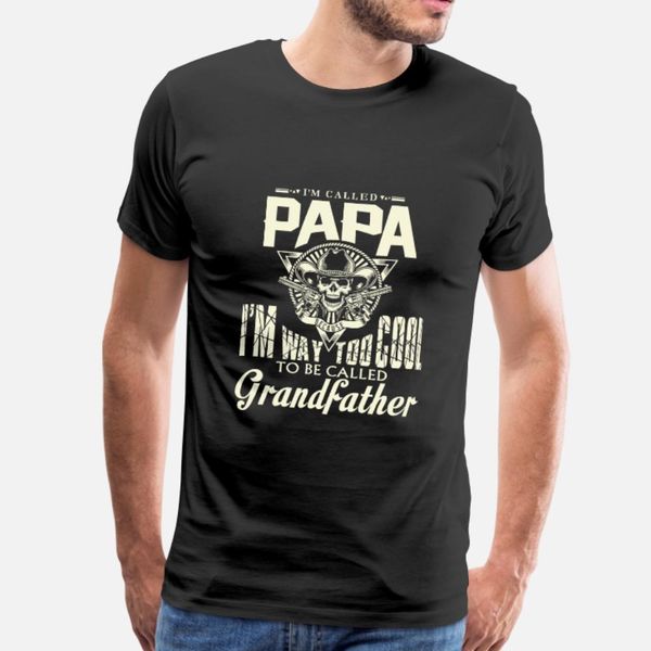

papa i m way too cool to be called grandfather t shirt men design 100% cotton o neck pictures gift funny spring trend shirt