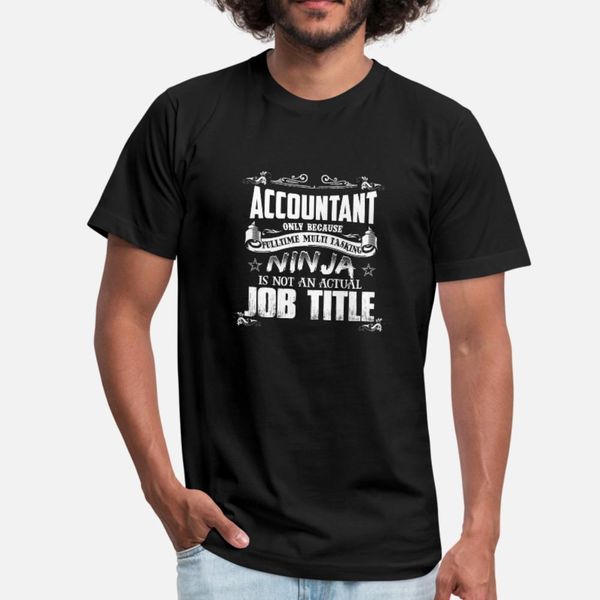 

accountant only because fulltime multi tasking t shirt men custom cotton s-3xl homme cute new fashion summer slim shirt