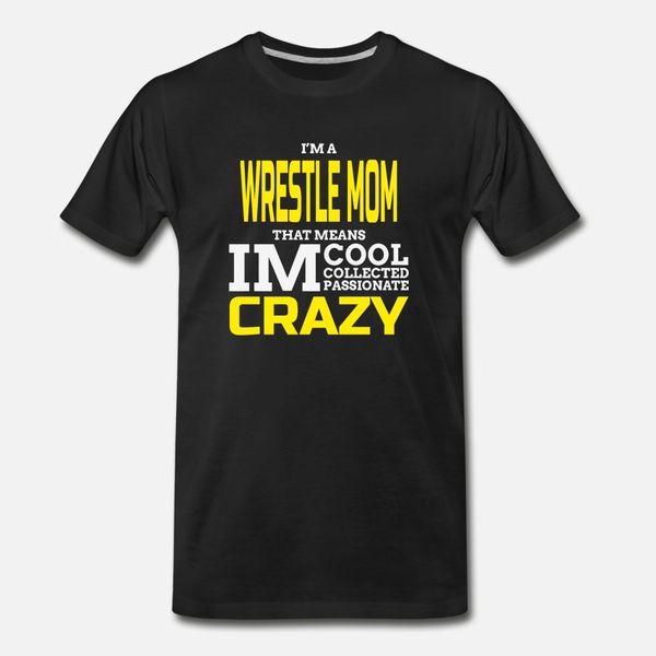 

wrestle mom i m a wrestle mom that means im co t shirt men printing 100% cotton plus size 3xl natural fit funny summer style leisure shirt