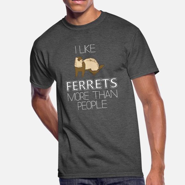 

i like ferrets more than people t shirt men printed cotton round collar original cute authentic spring family shirt