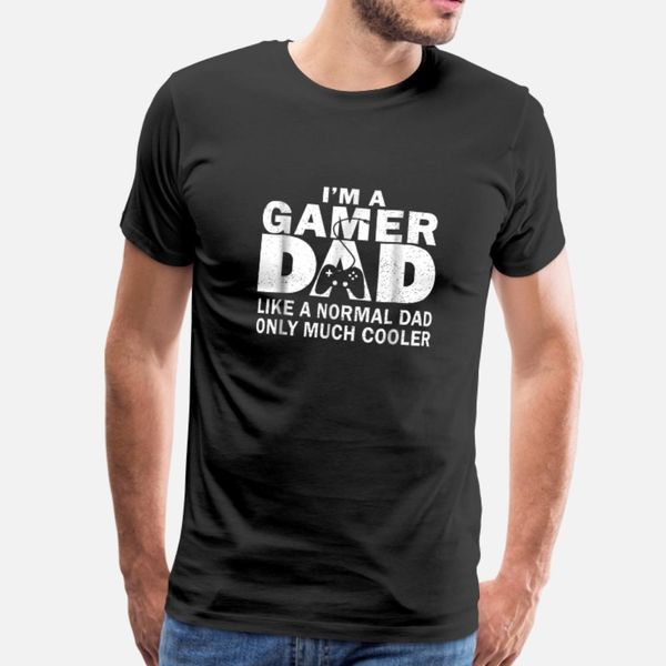 

i m gamer dad like a normal dad only much cooler t shirt men designer short sleeve s-xxxl leisure gift comfortable spring autumn shirt