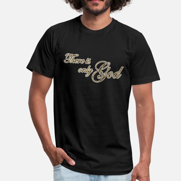 

there is only god 2 t shirt men designs cotton s-3xl male gift funny spring natural shirt