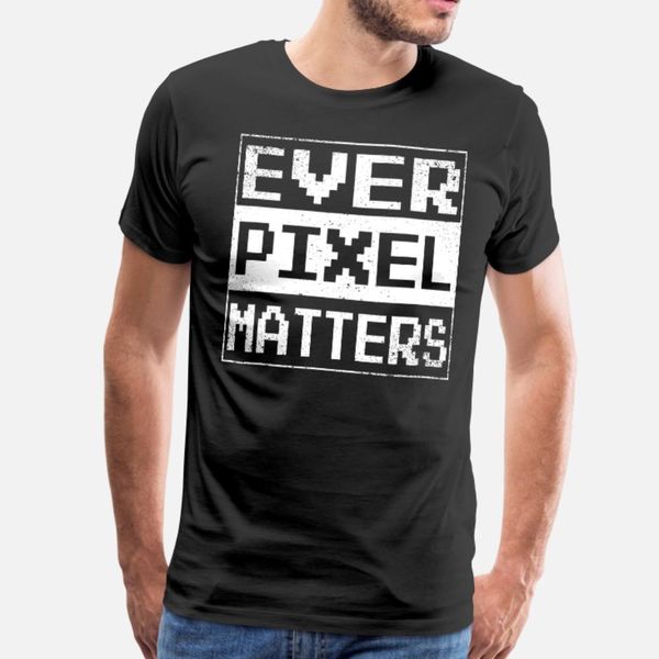 

ever pixel matters t shirt men designing short sleeve euro size s-3xl family crazy humor summer style natural shirt