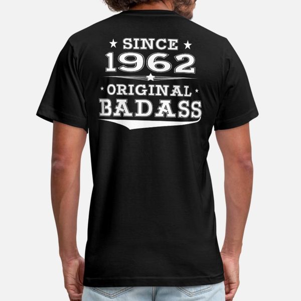 

original badass since 1962 t shirt men printed 100% cotton s-3xl natural loose fashion spring autumn letters shirt, White;black