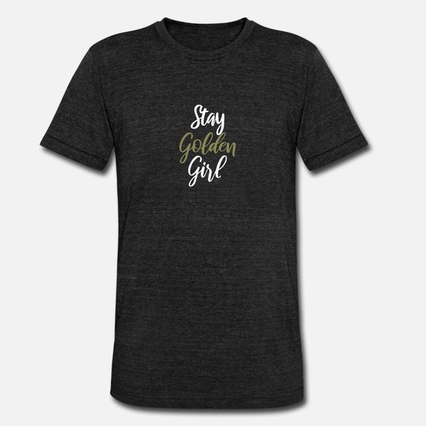 

stay golden girl encouragement inspirational quote t shirt men knitted cotton size s-3xl vintage crazy fashion spring autumn formal shirt