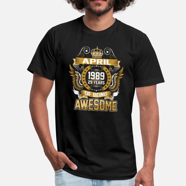 

april 1989 29 years of being awesome t shirt men custom cotton euro size s-3xl slim graphic basic spring autumn letters shirt, White;black